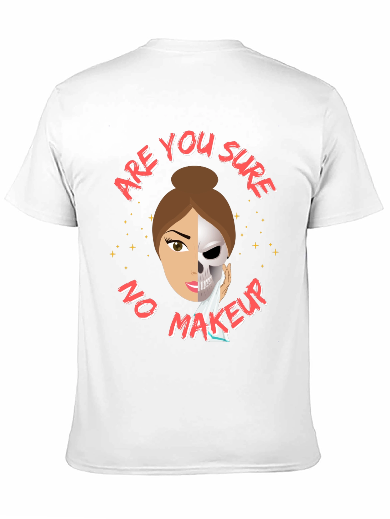 Are You Sure No Makeup T-Shirt Funny Sarcastic Tee