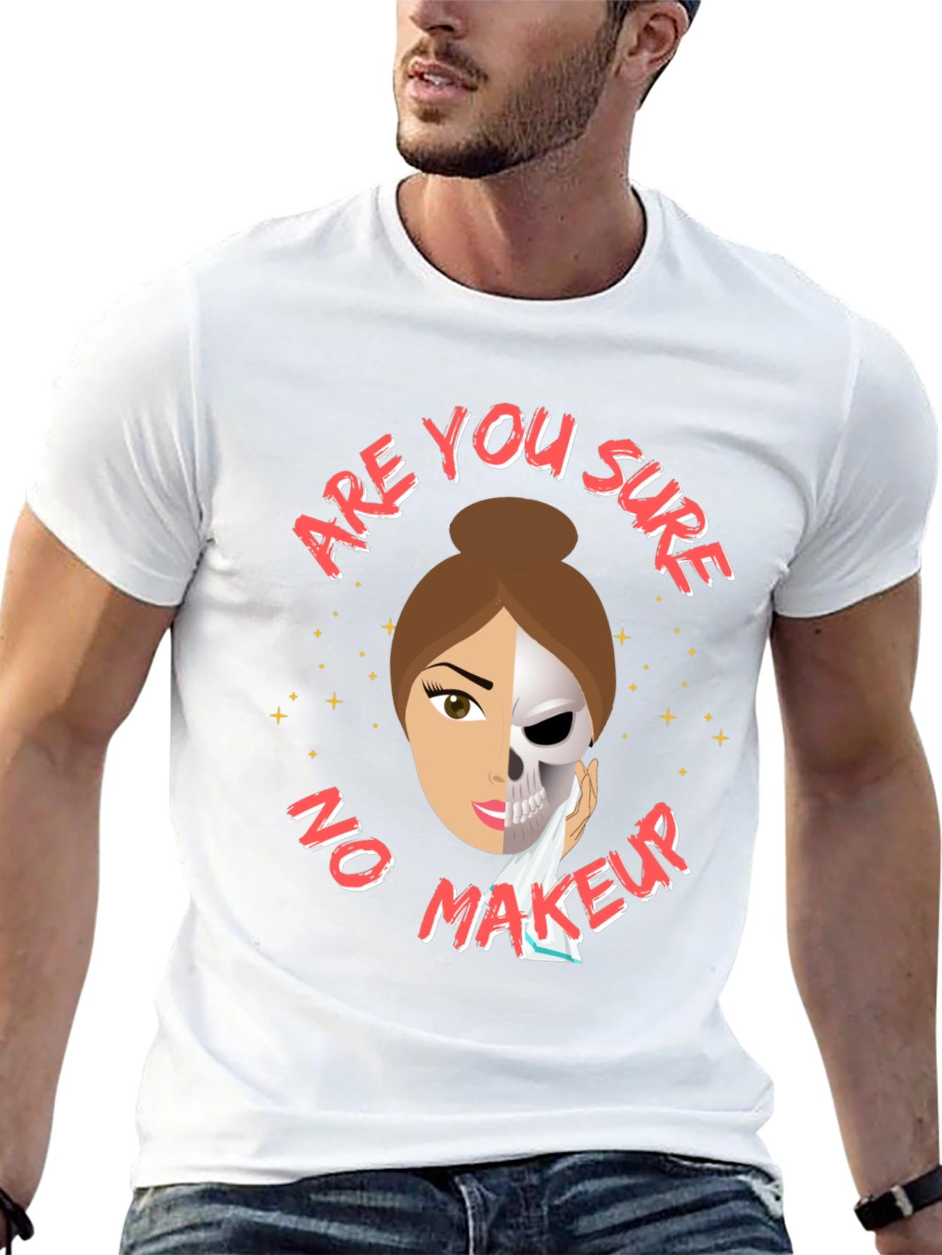 Are You Sure No Makeup T-Shirt Funny Sarcastic Tee