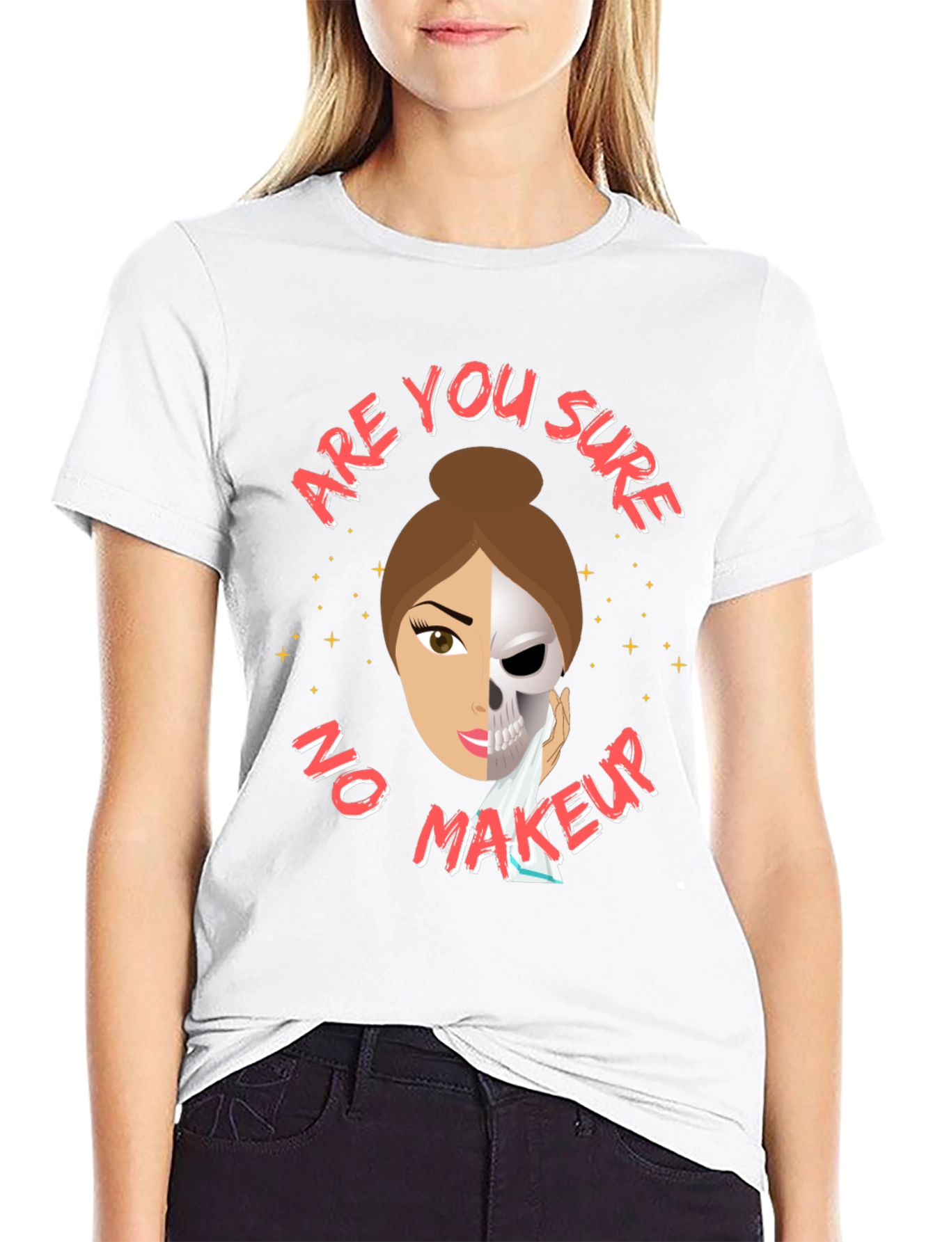 Are You Sure No Makeup T-Shirt Funny Sarcastic Tee