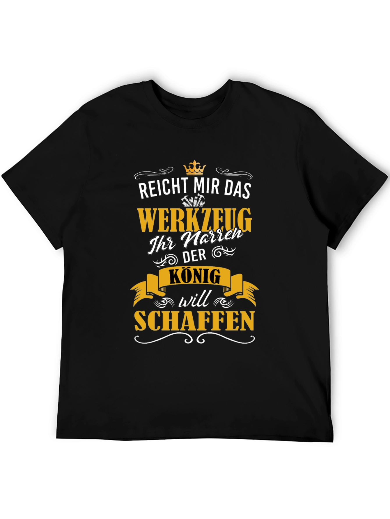 Reicht Mir Das Werkzeug King Will Schaffen T-Shirt