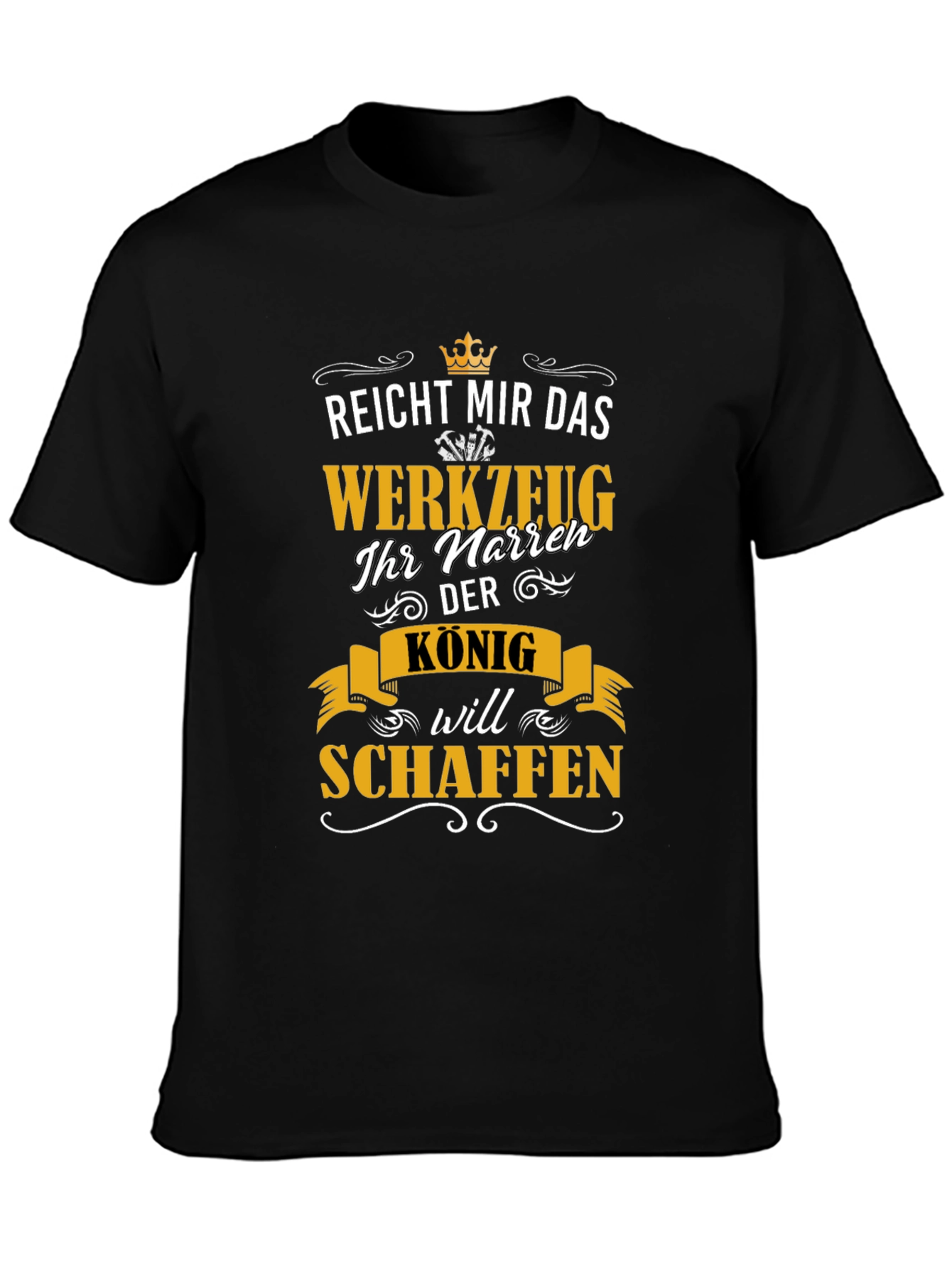 Reicht Mir Das Werkzeug King Will Schaffen T-Shirt
