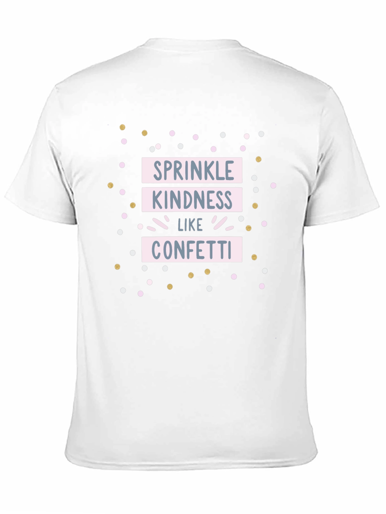 Sprinkle Kindness Like Confetti T-Shirt