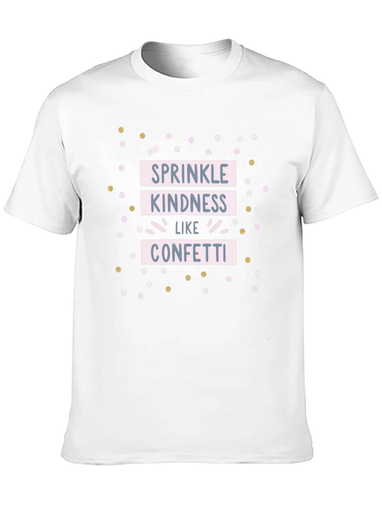 Sprinkle Kindness Like Confetti T-Shirt