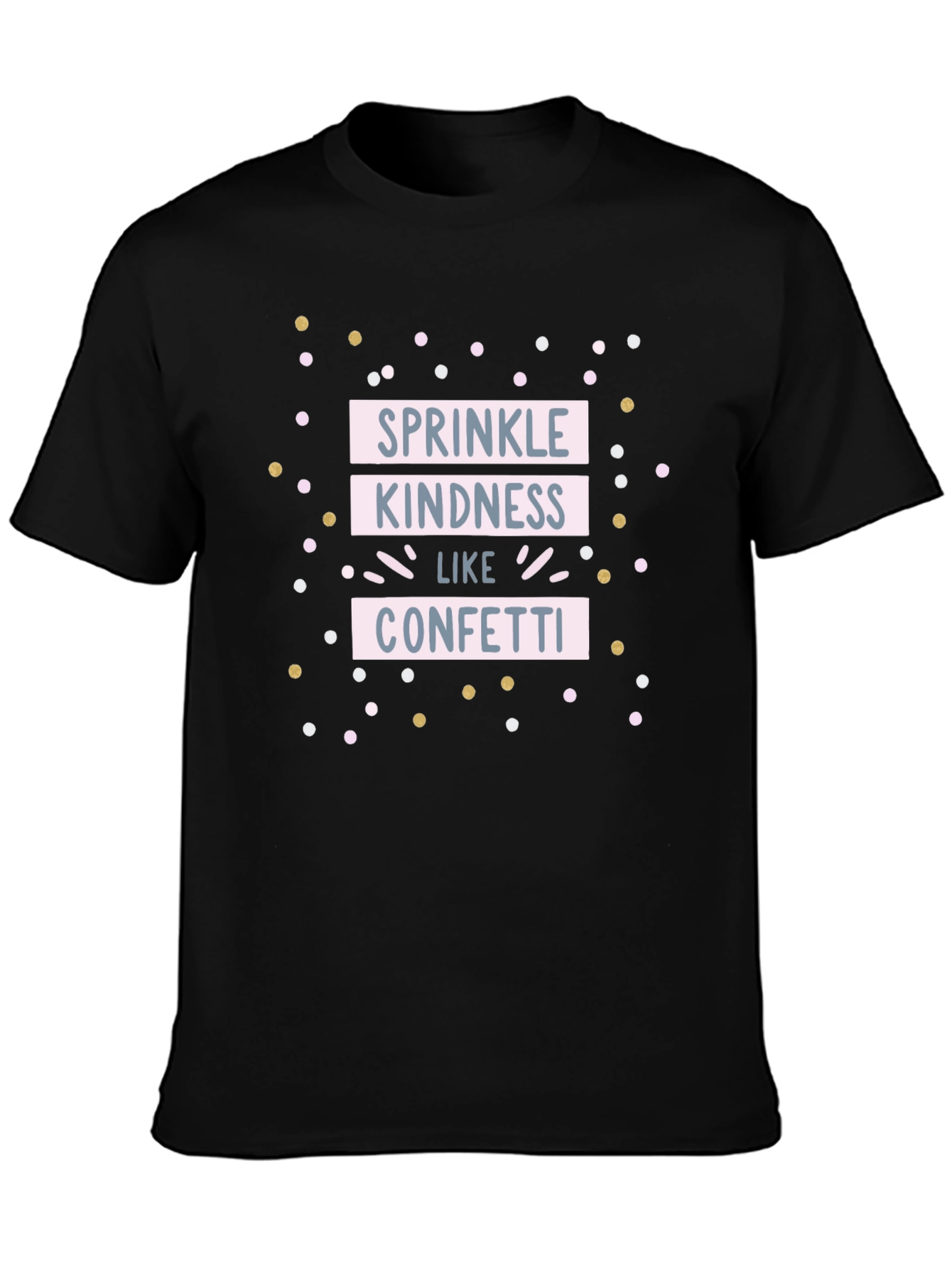 Sprinkle Kindness Like Confetti T-Shirt