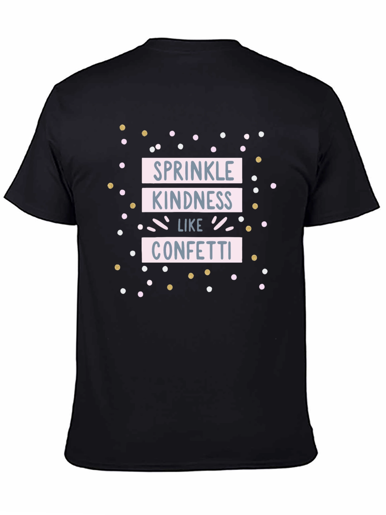 Sprinkle Kindness Like Confetti T-Shirt