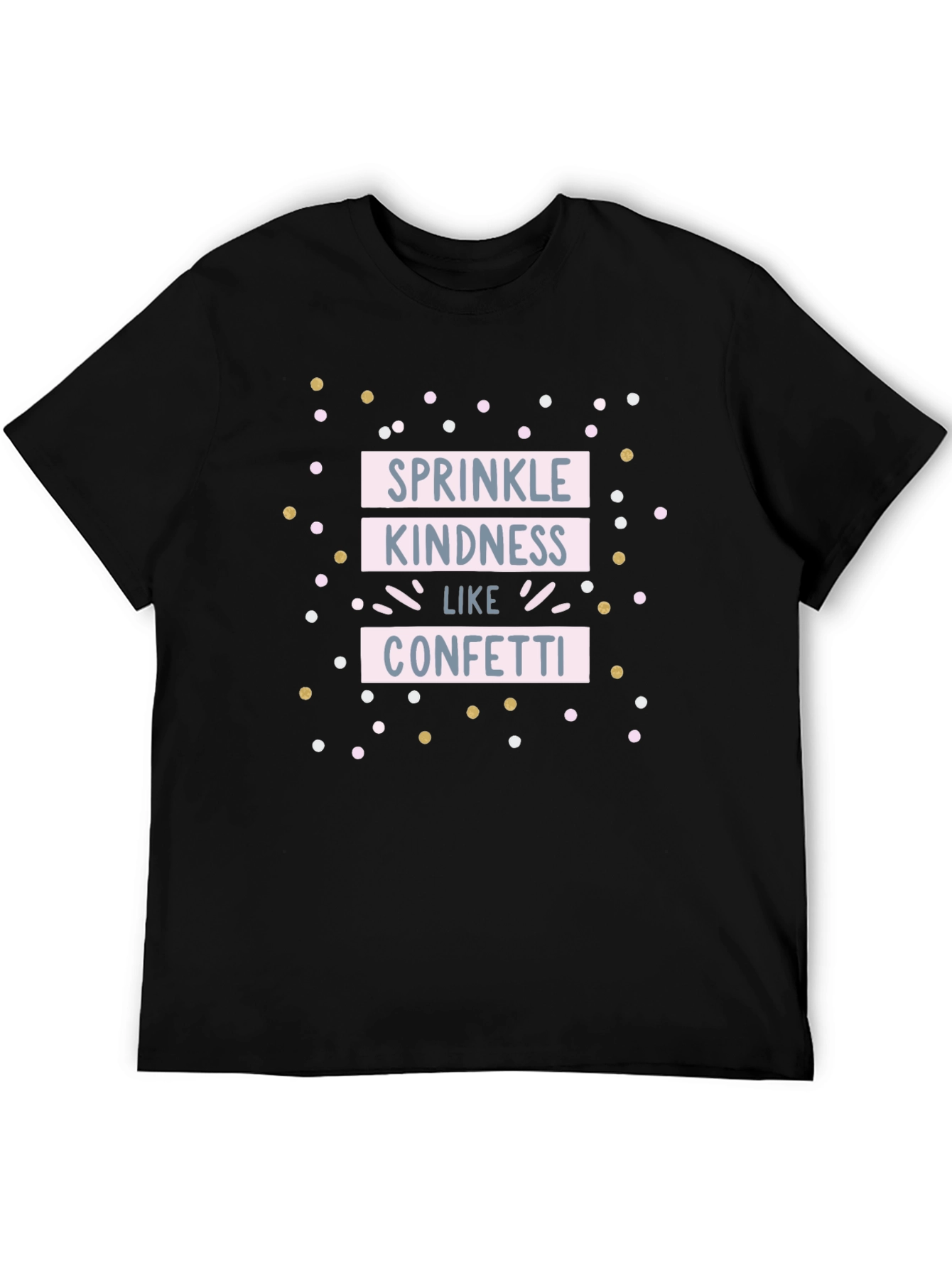 Sprinkle Kindness Like Confetti T-Shirt