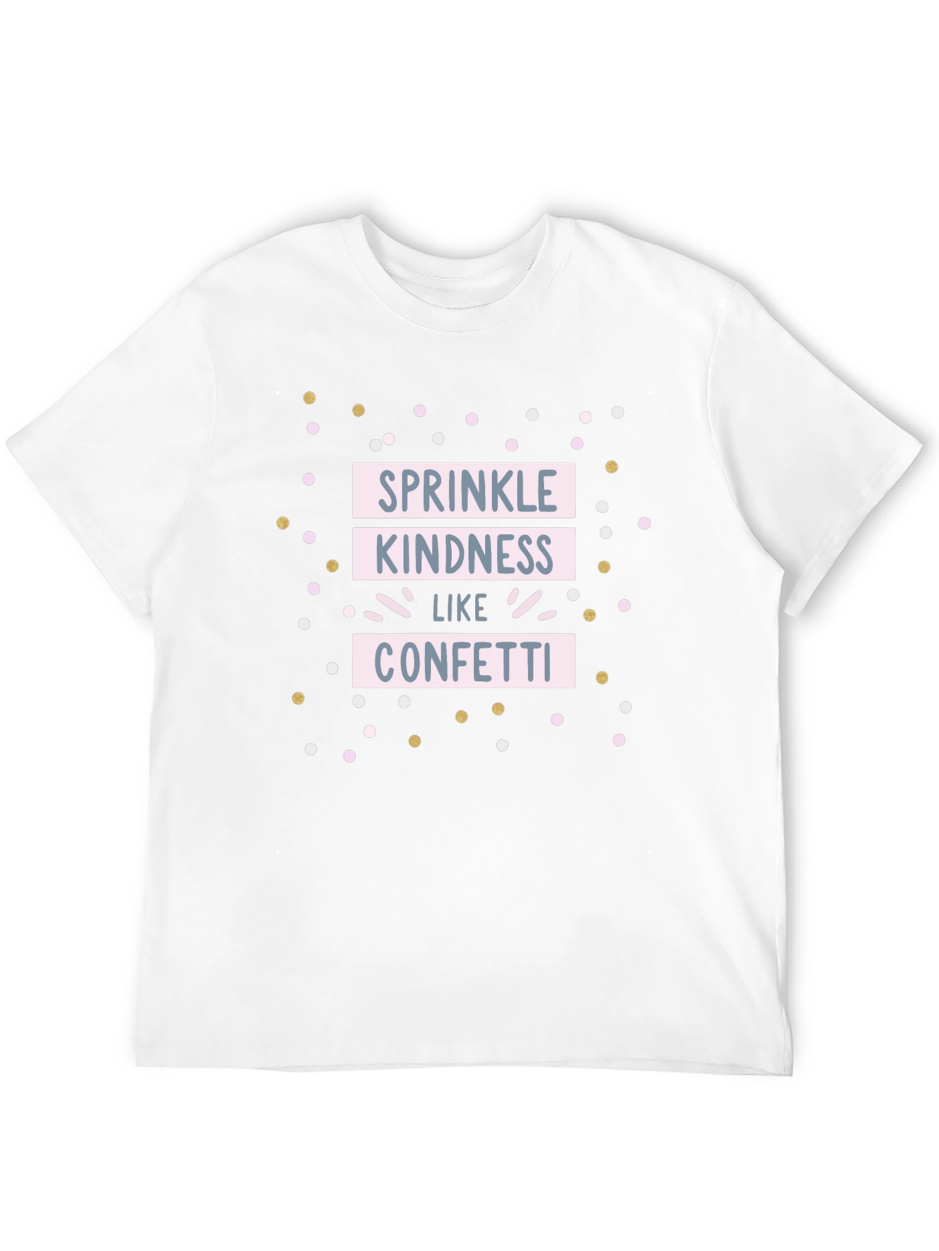 Sprinkle Kindness Like Confetti T-Shirt