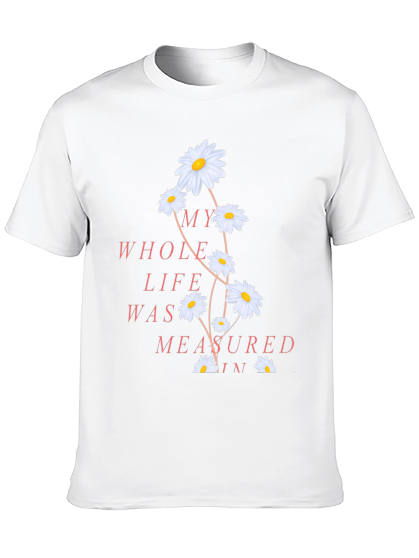 Floral Quote Tee - Measured in Daisies