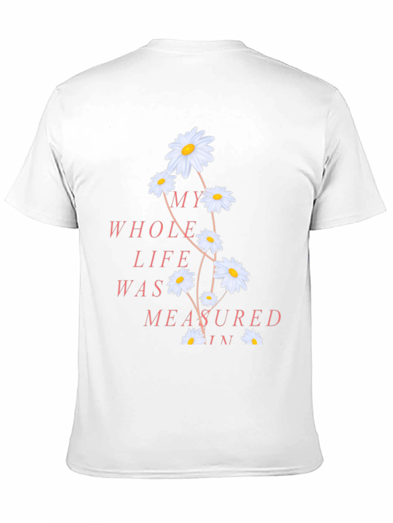 Floral Quote Tee - Measured in Daisies