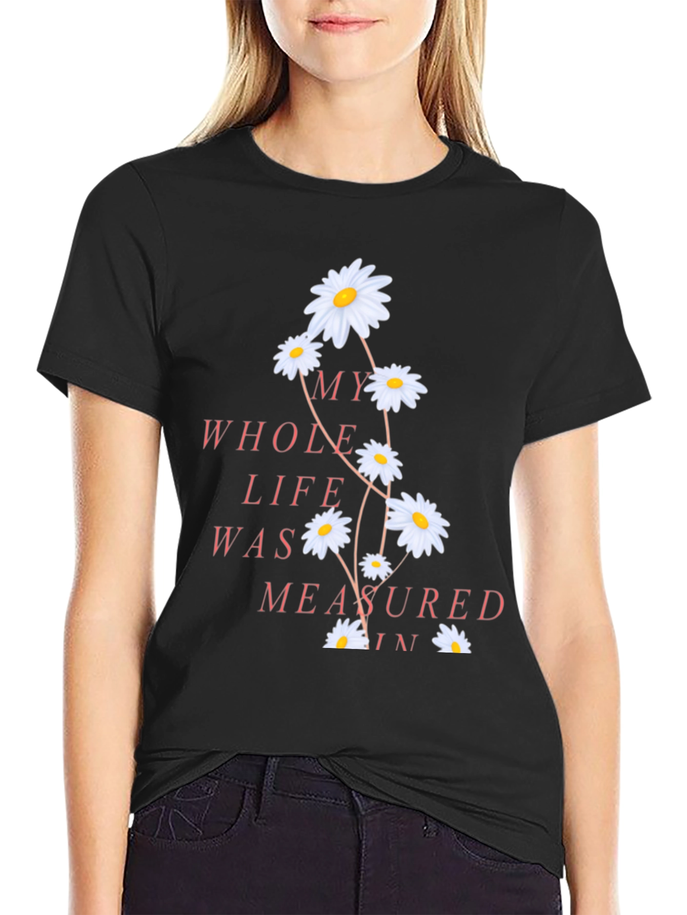 Floral Quote Tee - Measured in Daisies