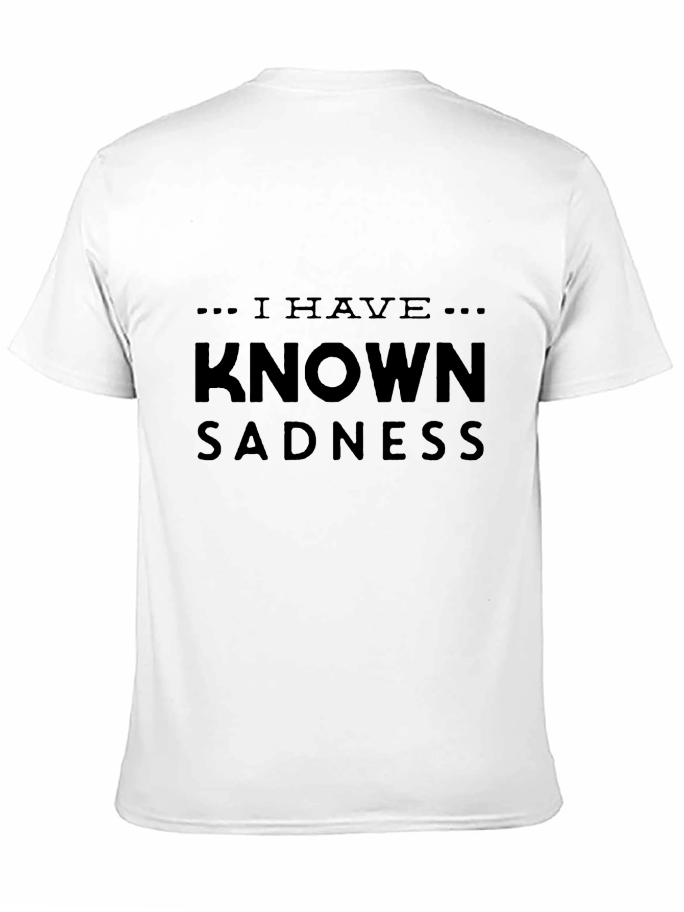 I Have Known Sadness Black T-Shirt