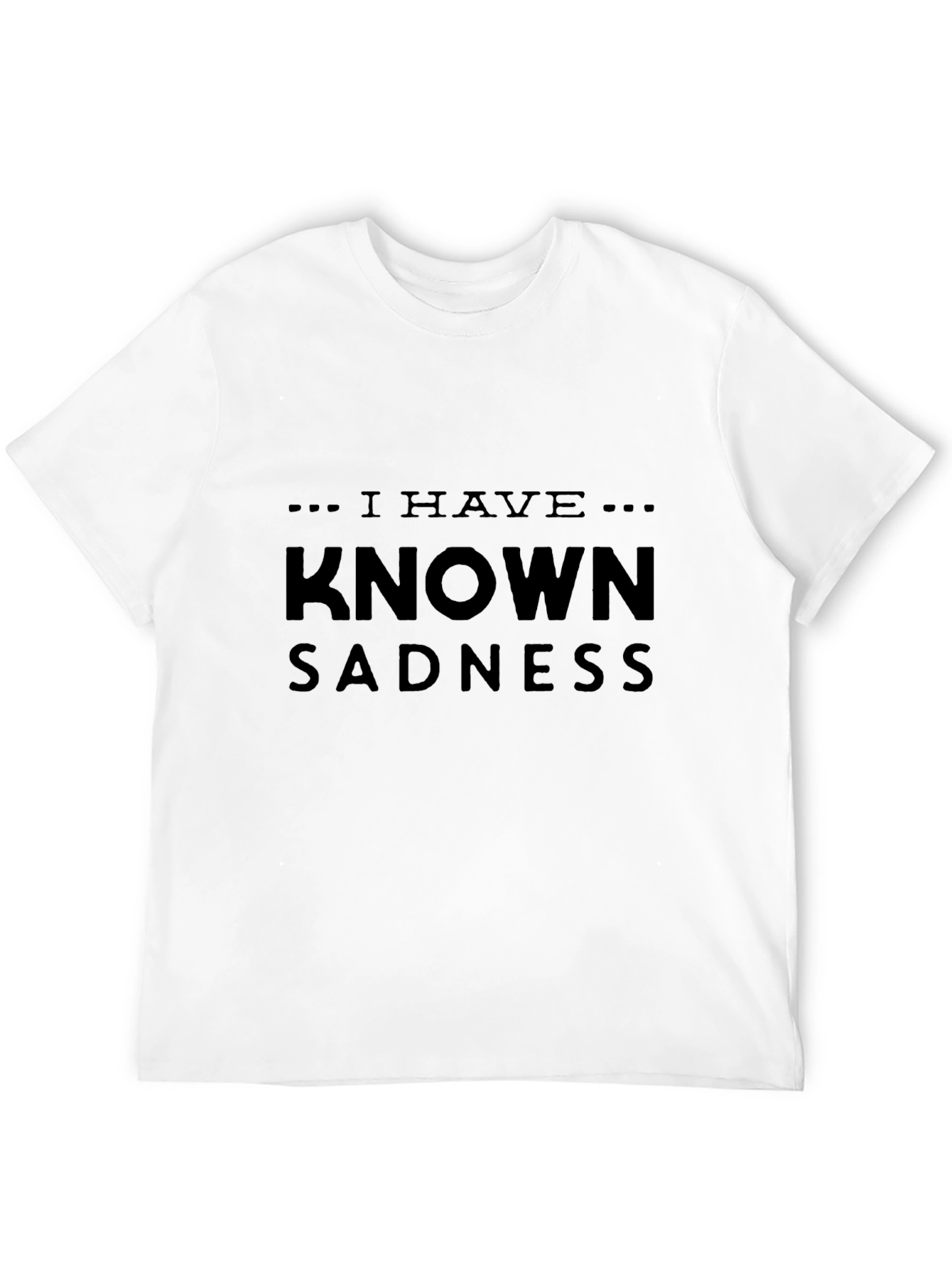 I Have Known Sadness Black T-Shirt