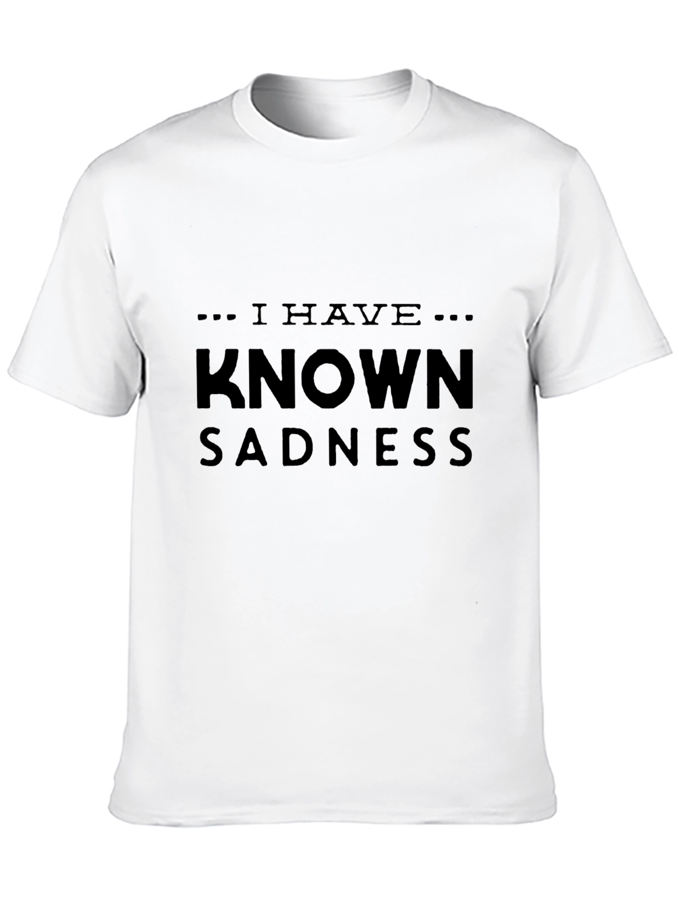 I Have Known Sadness Black T-Shirt