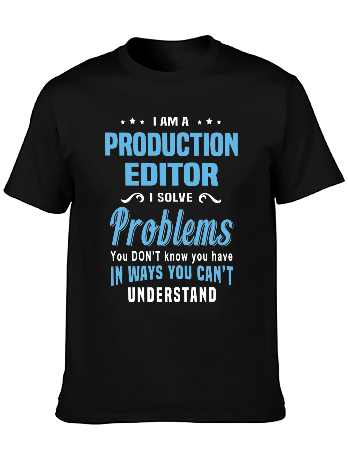 Production Editor T-Shirt: I Solve Problems