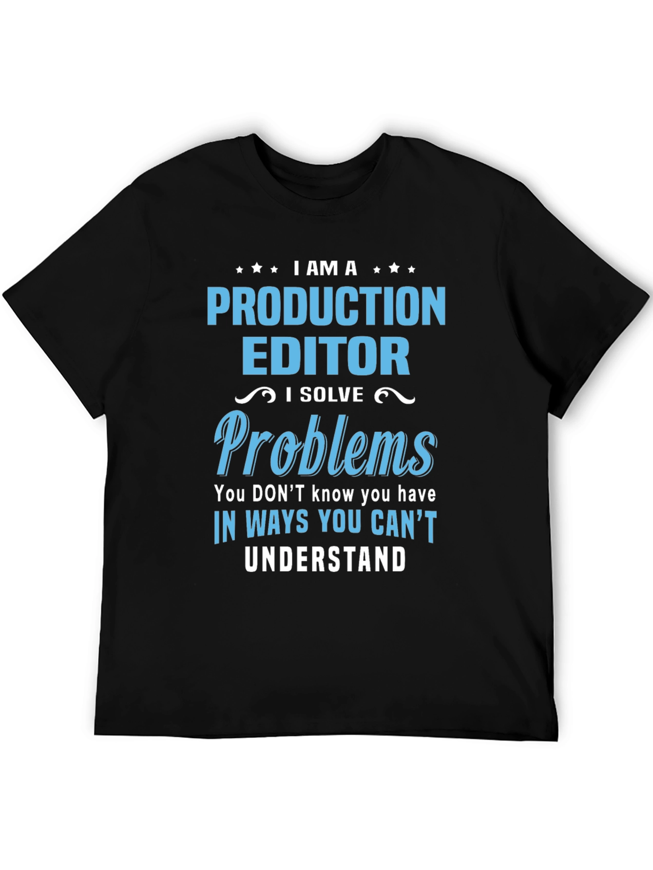 Production Editor T-Shirt: I Solve Problems