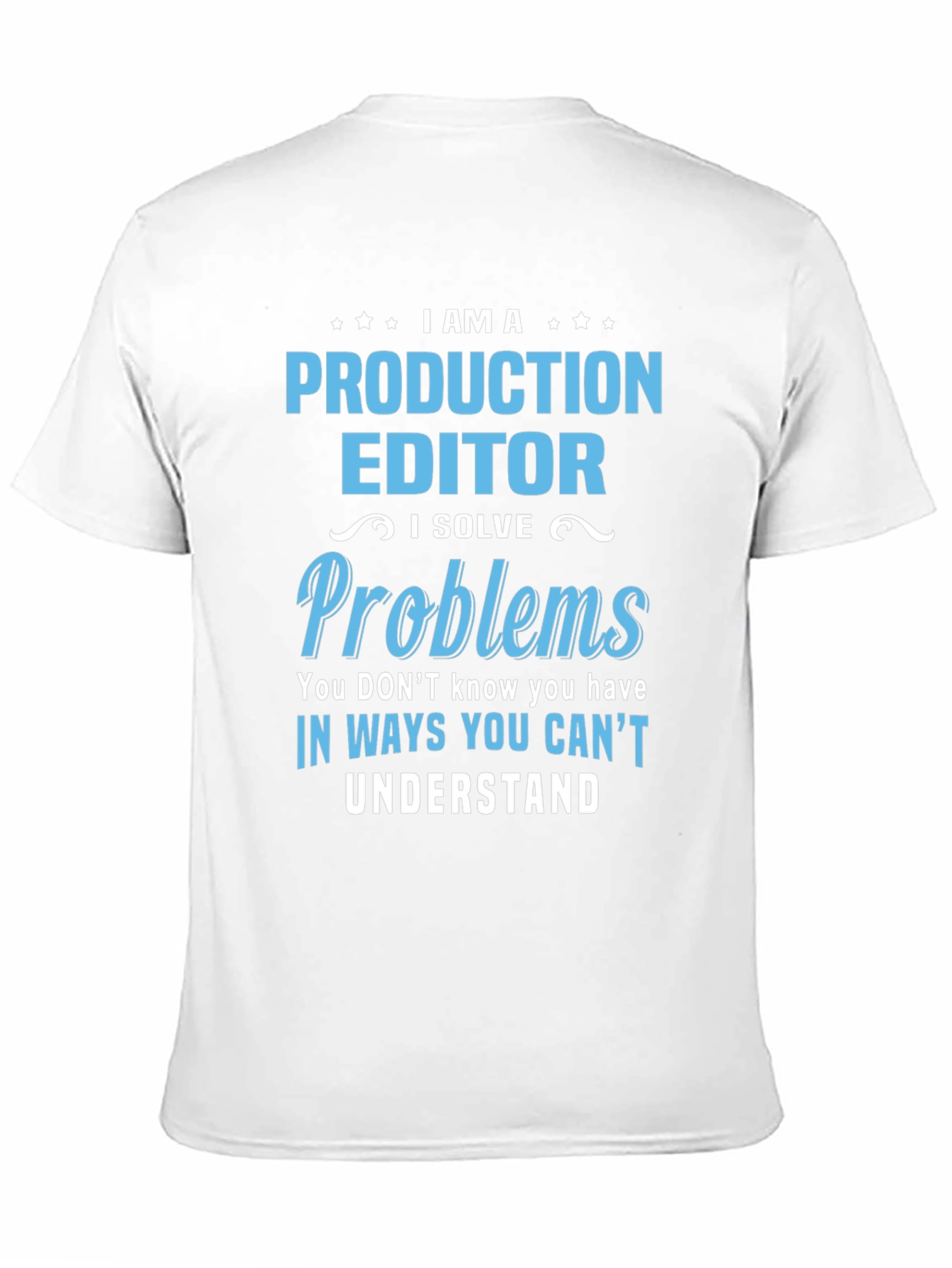 Production Editor T-Shirt: I Solve Problems