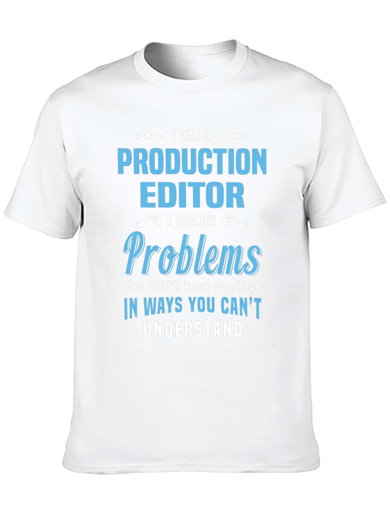 Production Editor T-Shirt: I Solve Problems