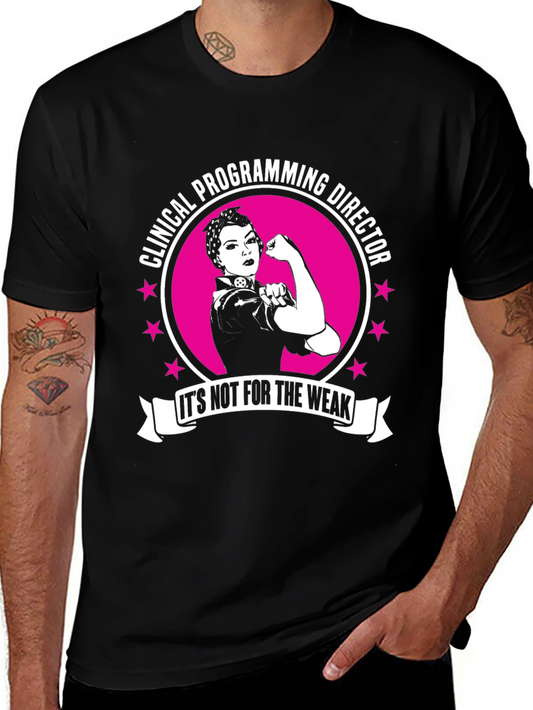 Clinical Programming Director T-Shirt - Its Not For The Weak