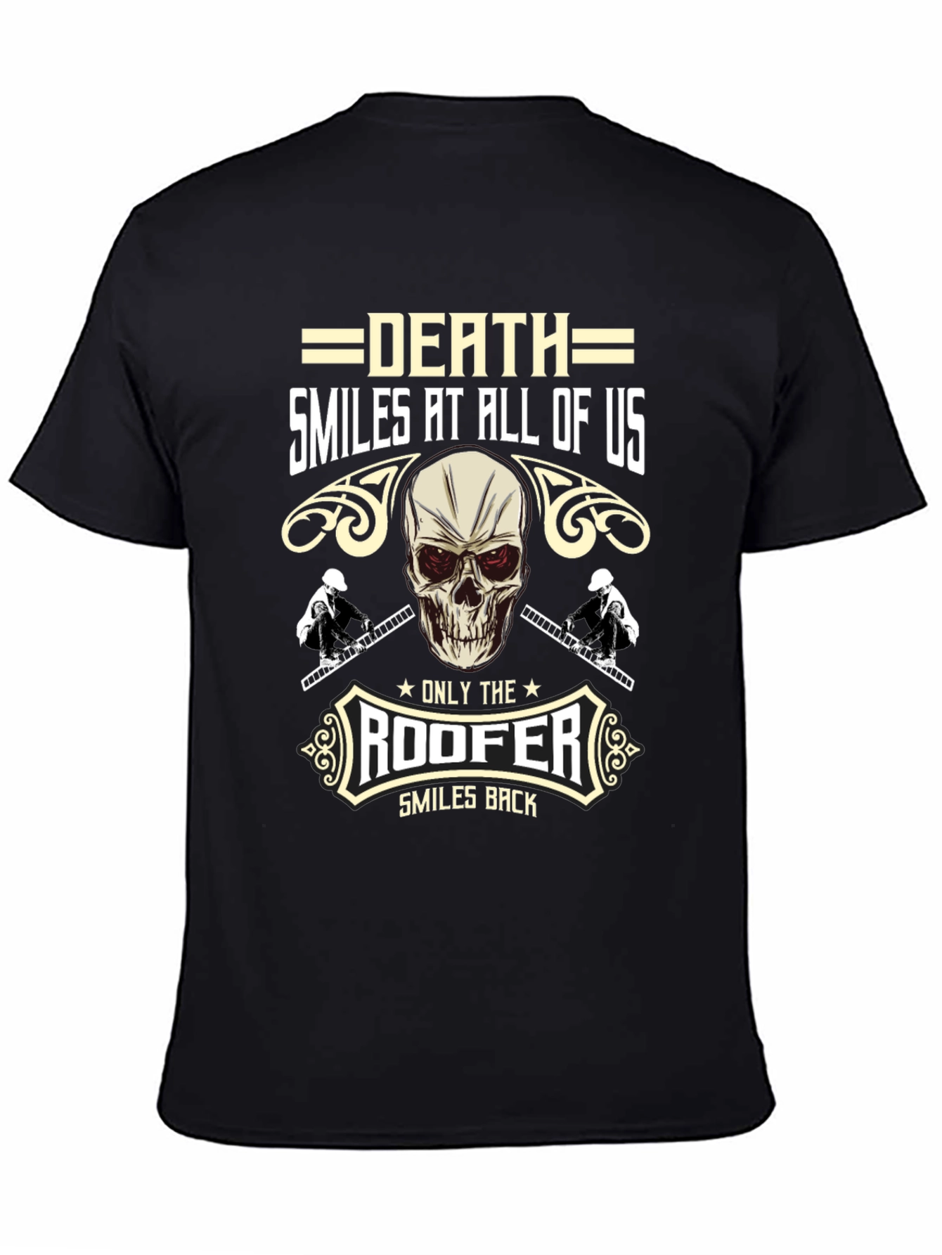 Death Smiles at All of Us Roofer T-Shirt