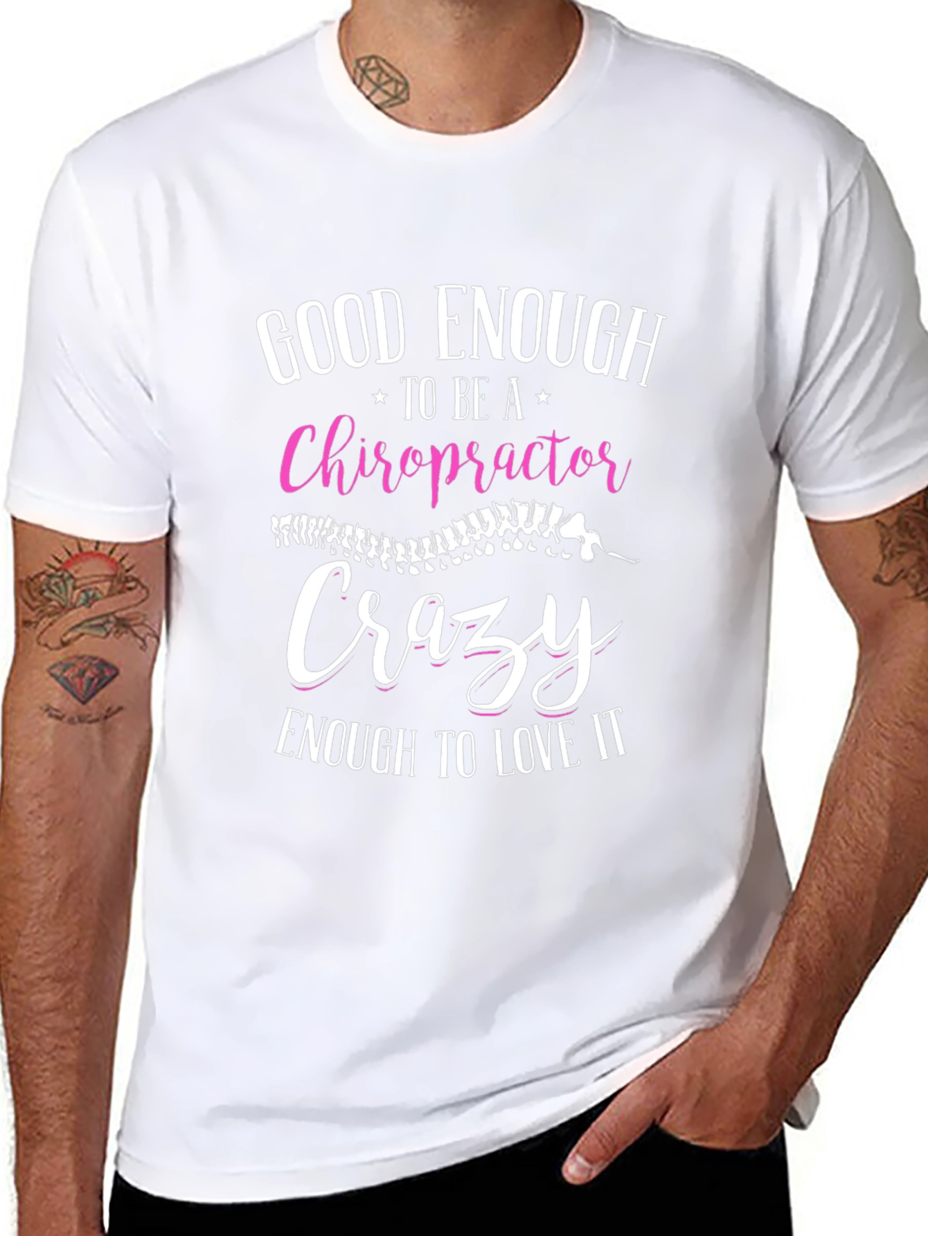 Chiropractor T-Shirt: Good Enough Crazy Enough