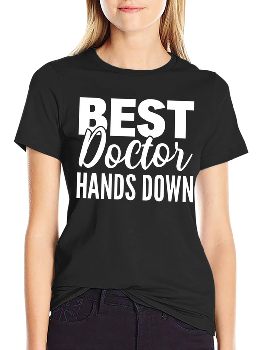 Best Doctor Hands Down T-Shirt - Doctor Gift
