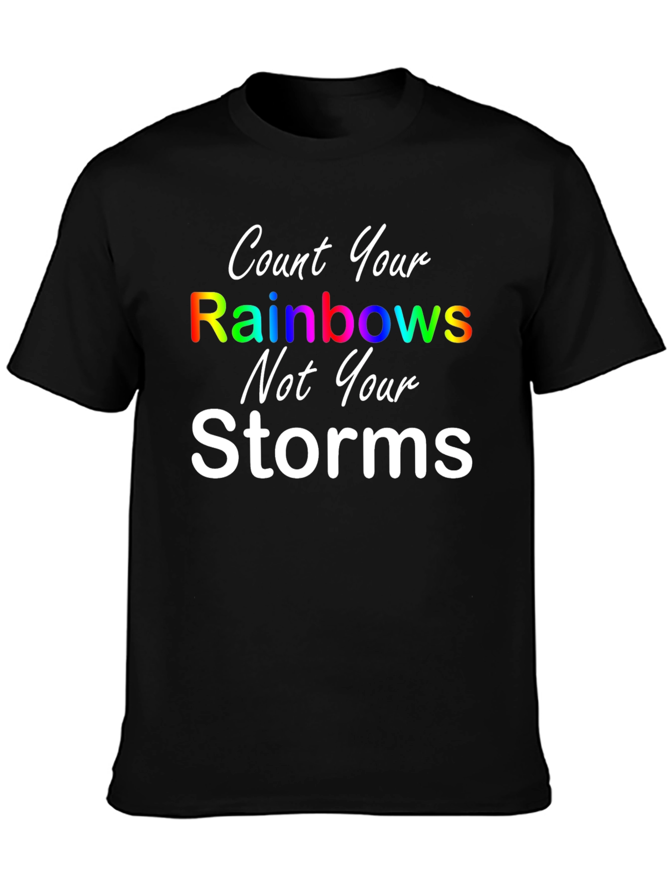 Rainbows Not Storms Graphic T-Shirt