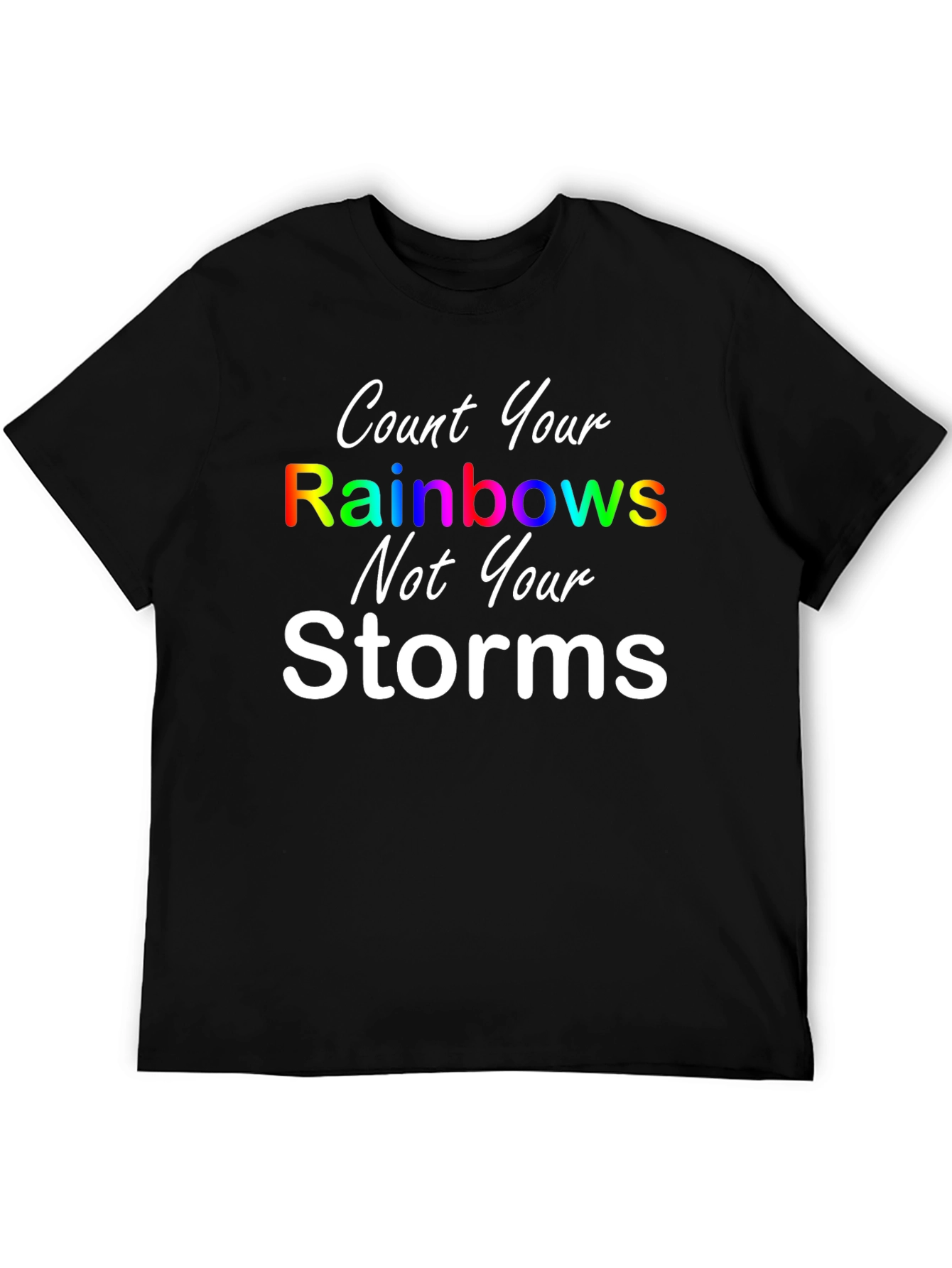 Rainbows Not Storms Graphic T-Shirt