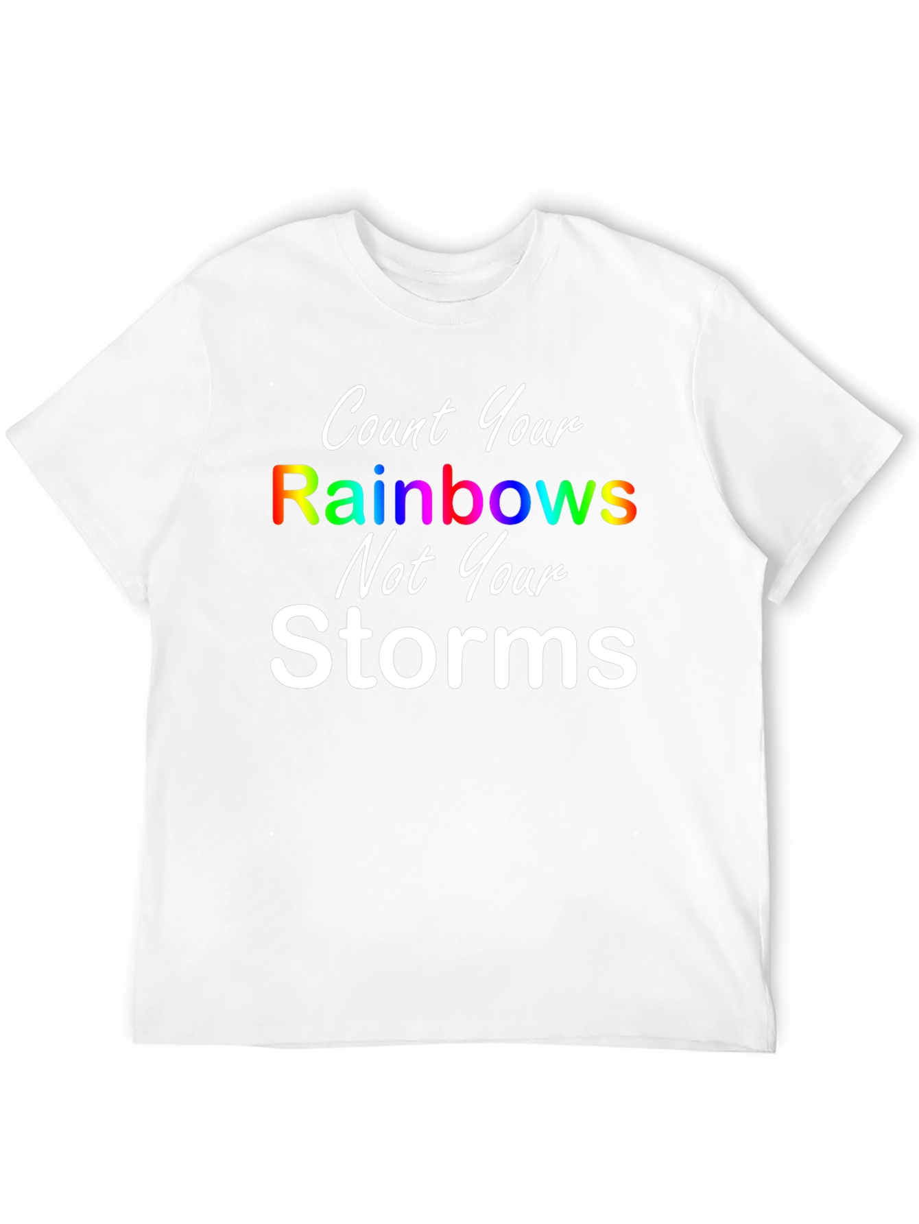 Rainbows Not Storms Graphic T-Shirt