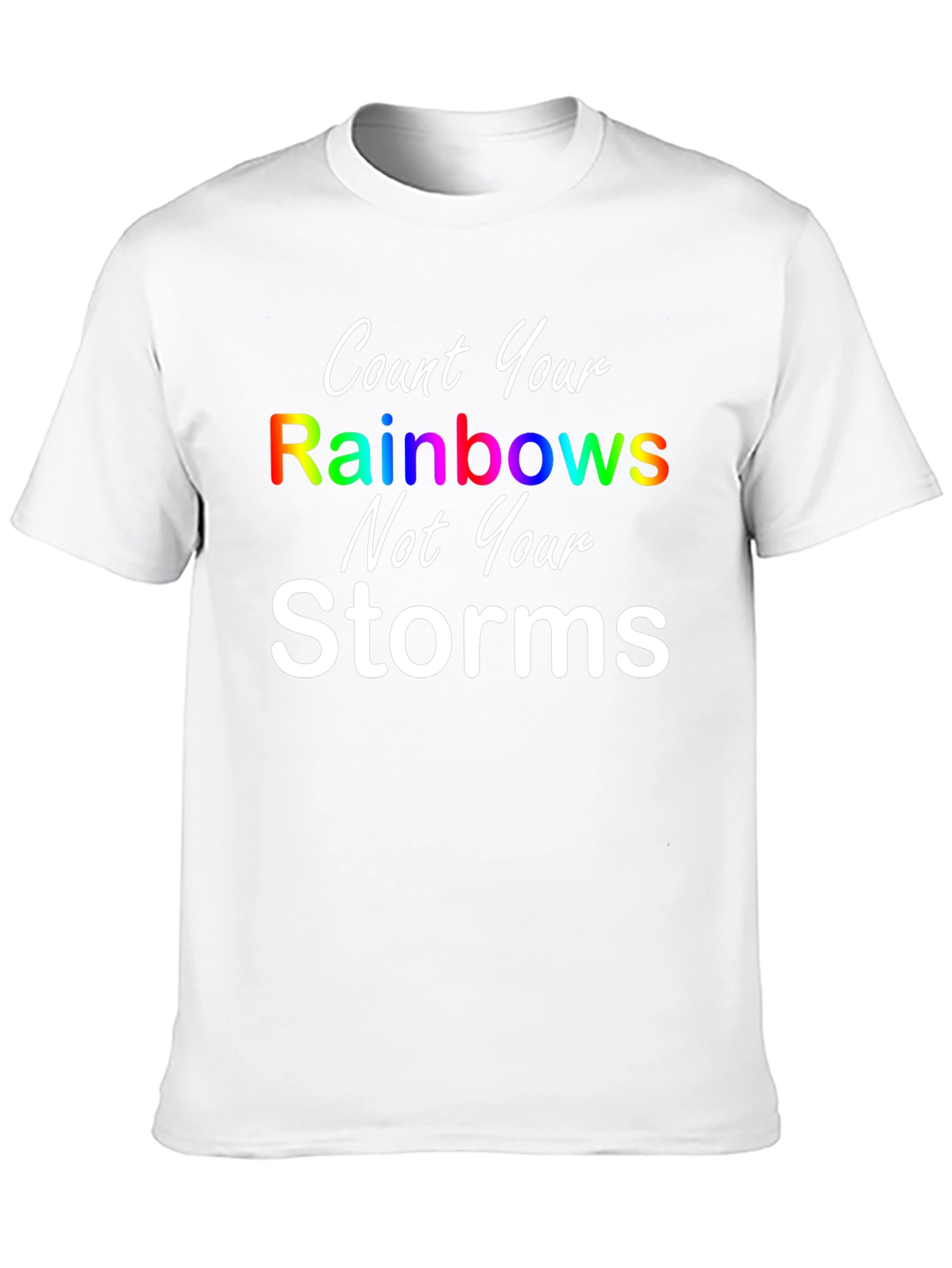 Rainbows Not Storms Graphic T-Shirt