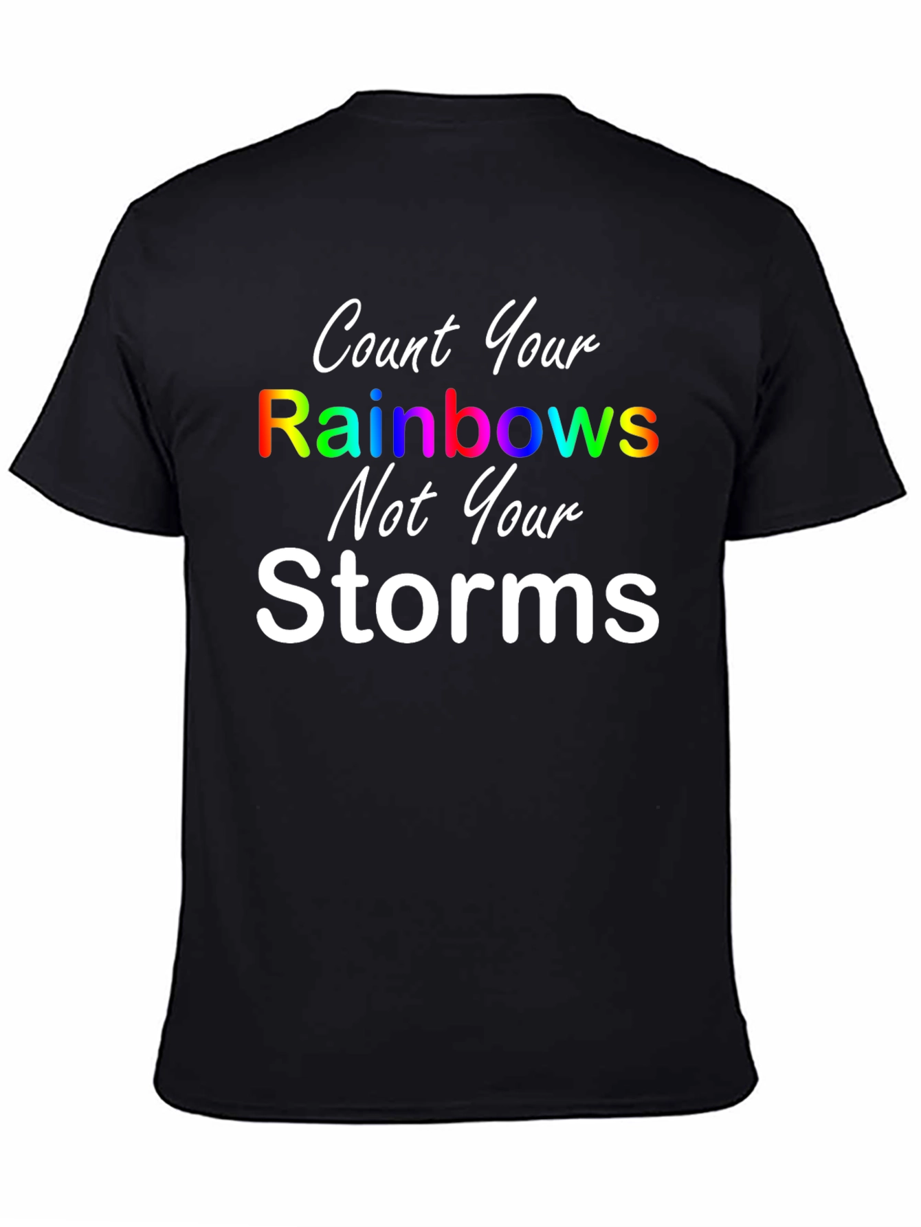 Rainbows Not Storms Graphic T-Shirt