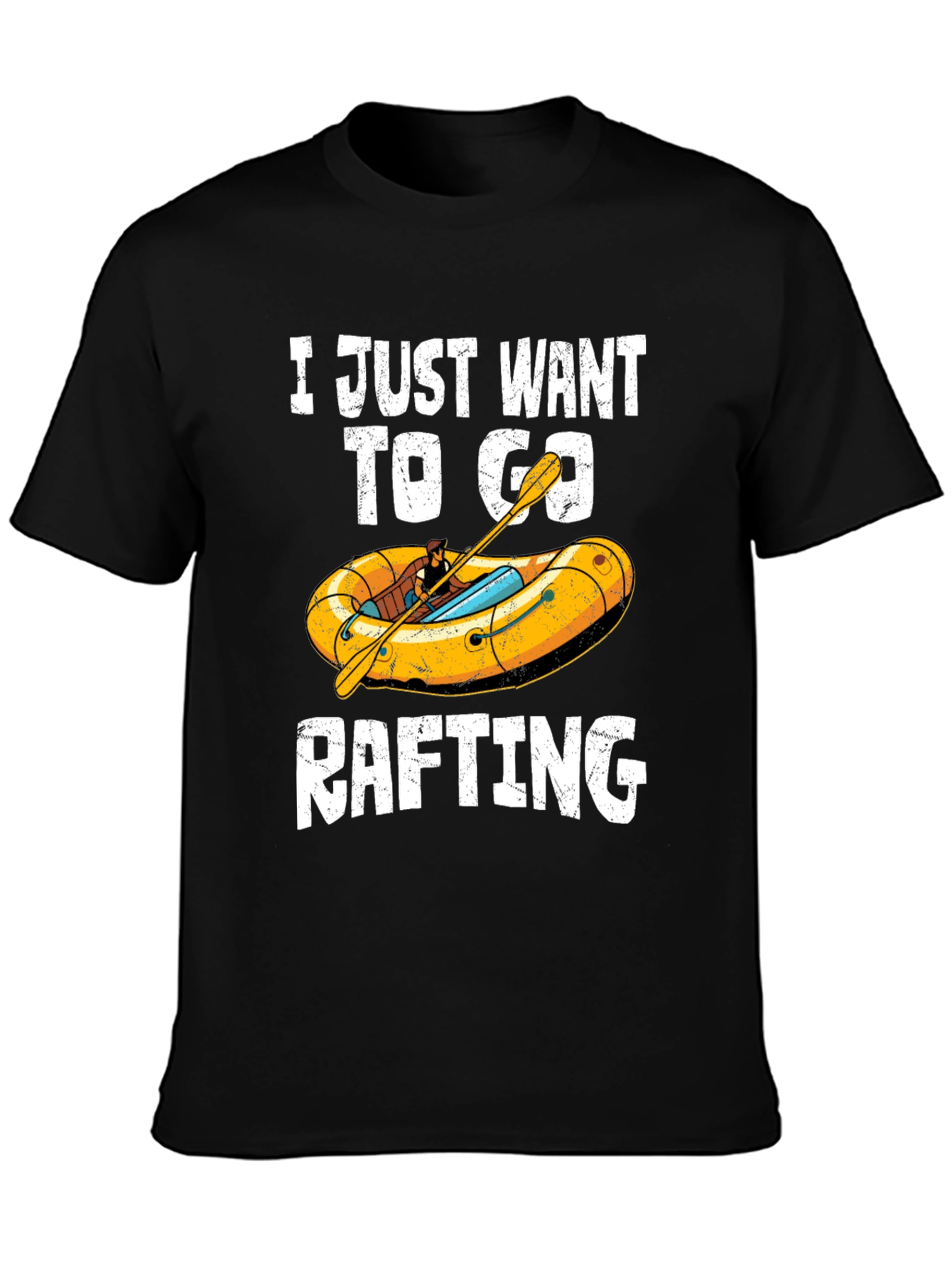 Rafting T-Shirt - I Just Want To Go Rafting
