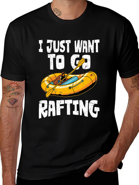 Rafting T-Shirt - I Just Want To Go Rafting