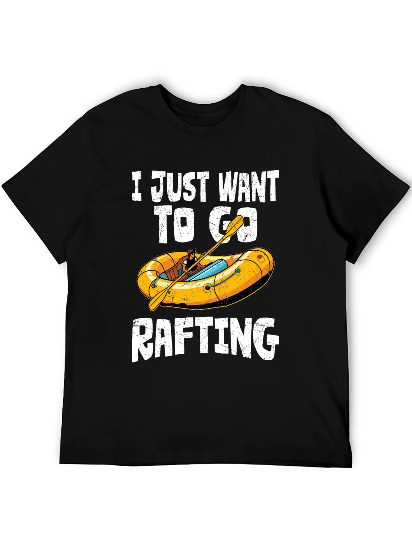 Rafting T-Shirt - I Just Want To Go Rafting