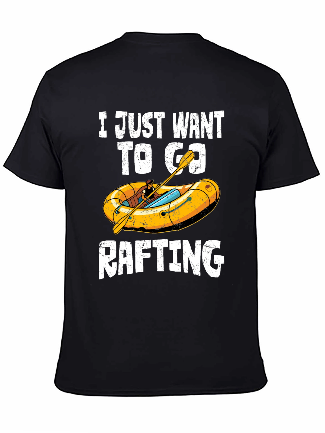 Rafting T-Shirt - I Just Want To Go Rafting