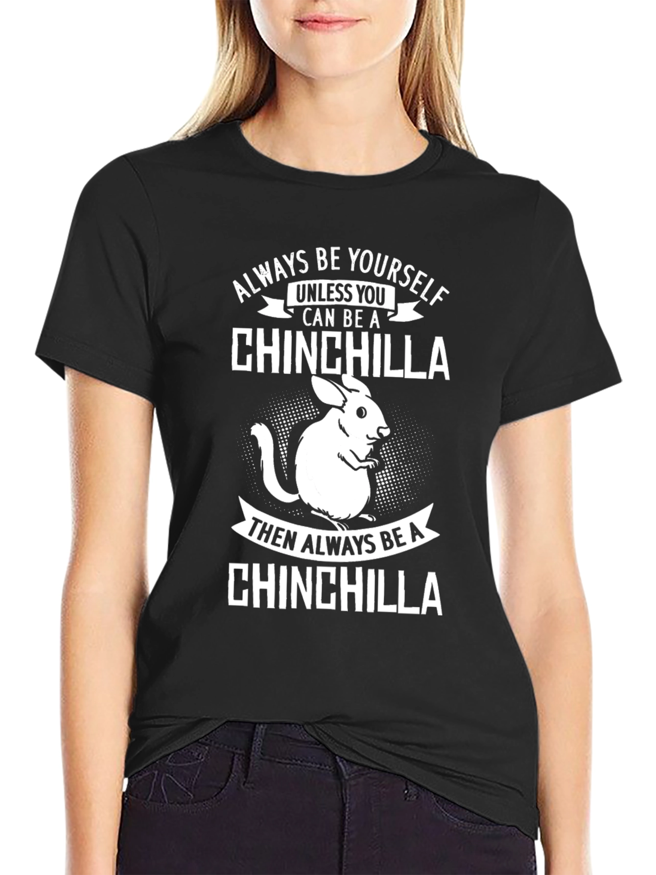 Funny Chinchilla T-Shirt - Always Be Yourself