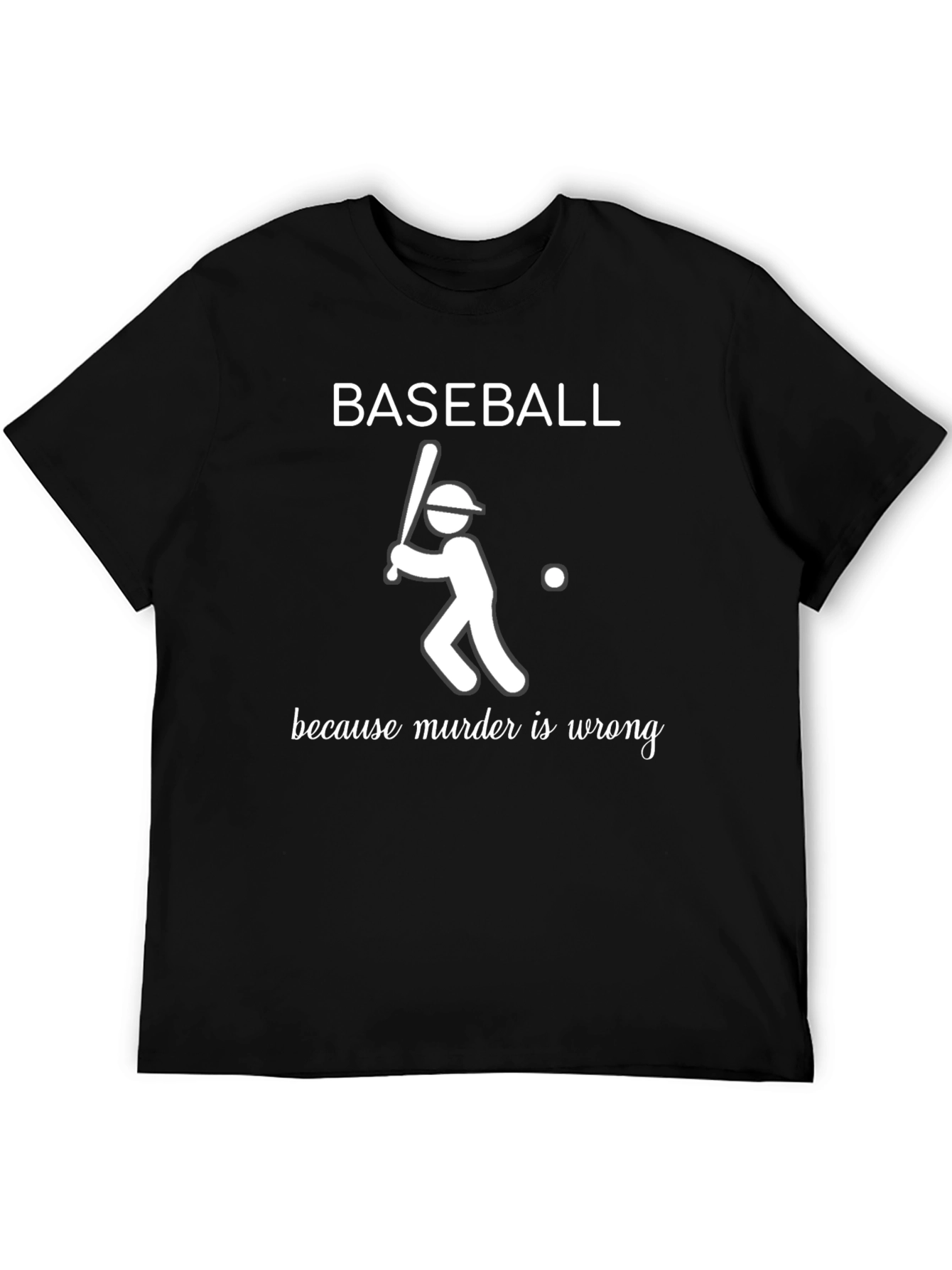 Baseball Because Murder Is Wrong Mens T-Shirt