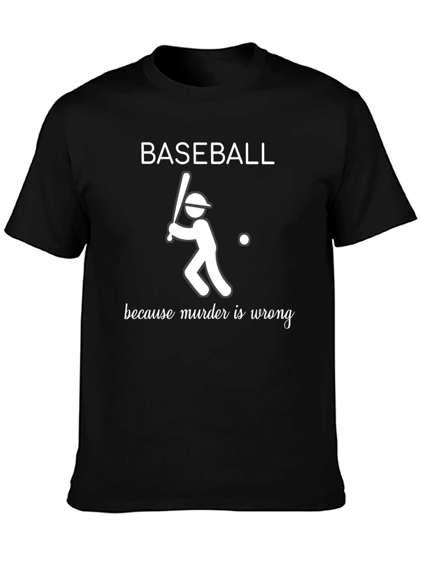 Baseball Because Murder Is Wrong Mens T-Shirt