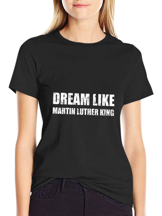 Dream Like Martin Luther King Black T-Shirt