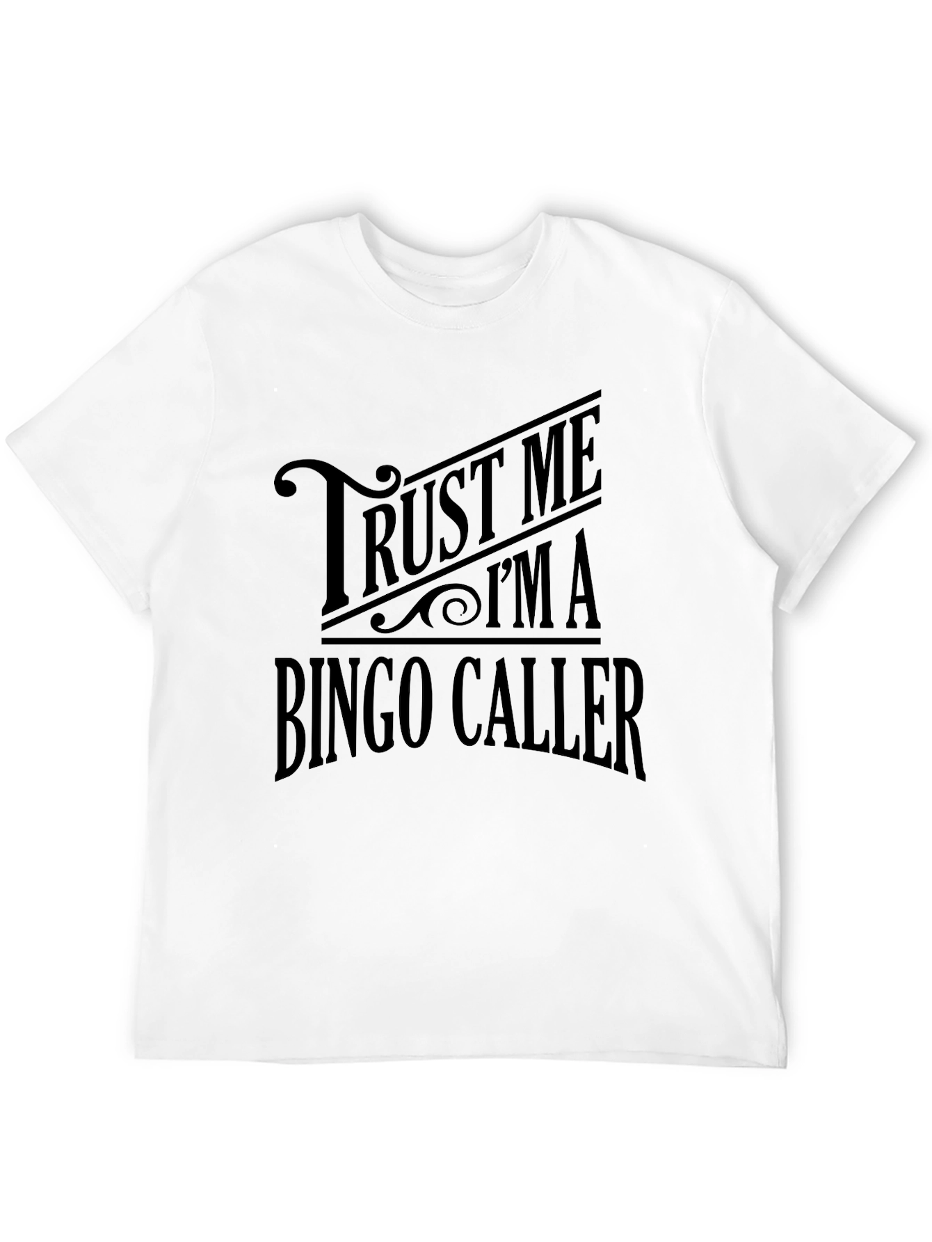 Trust Me Im a Bingo Caller T-Shirt