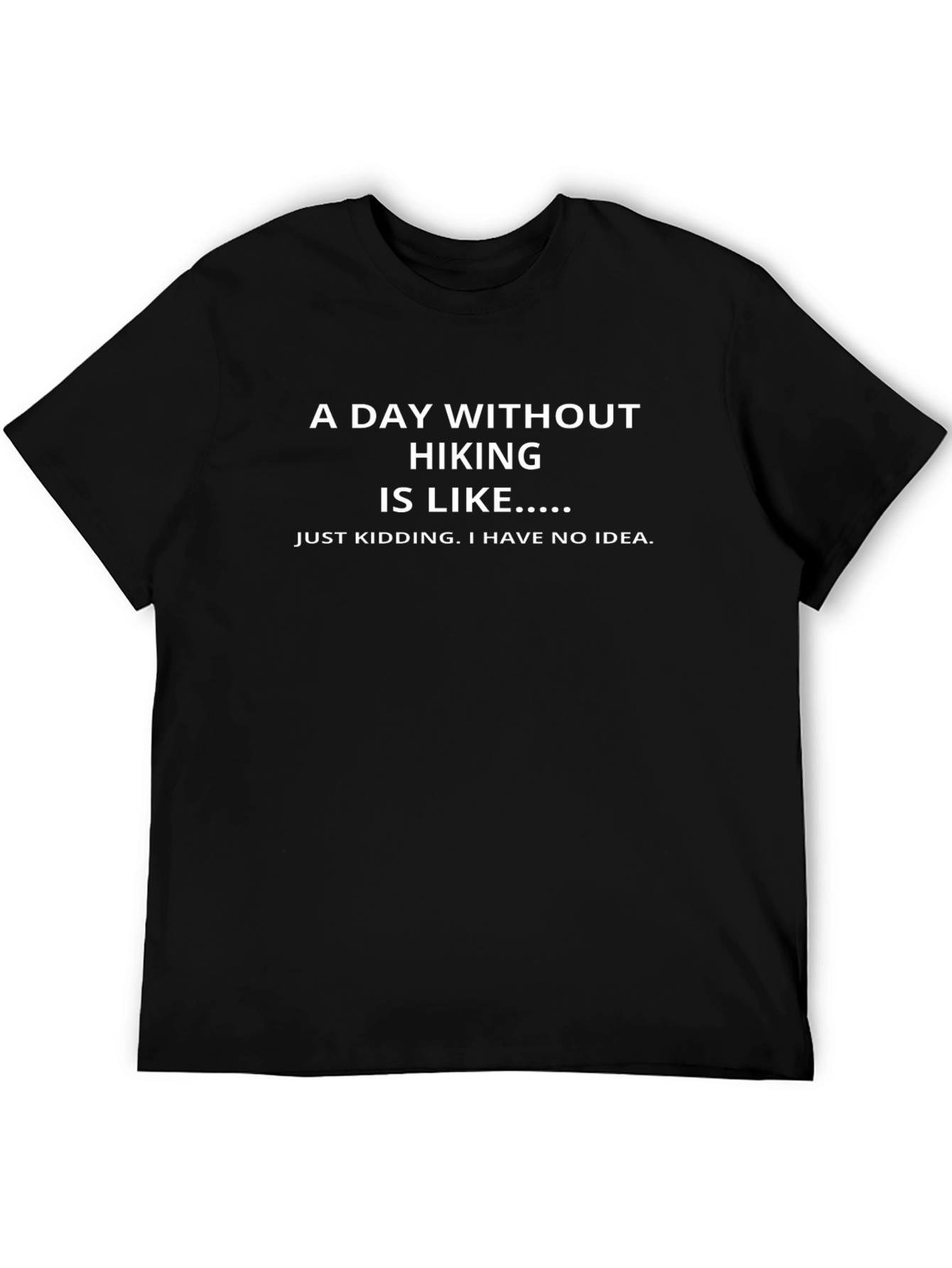 Funny Hiking T-Shirt: A Day Without Hiking