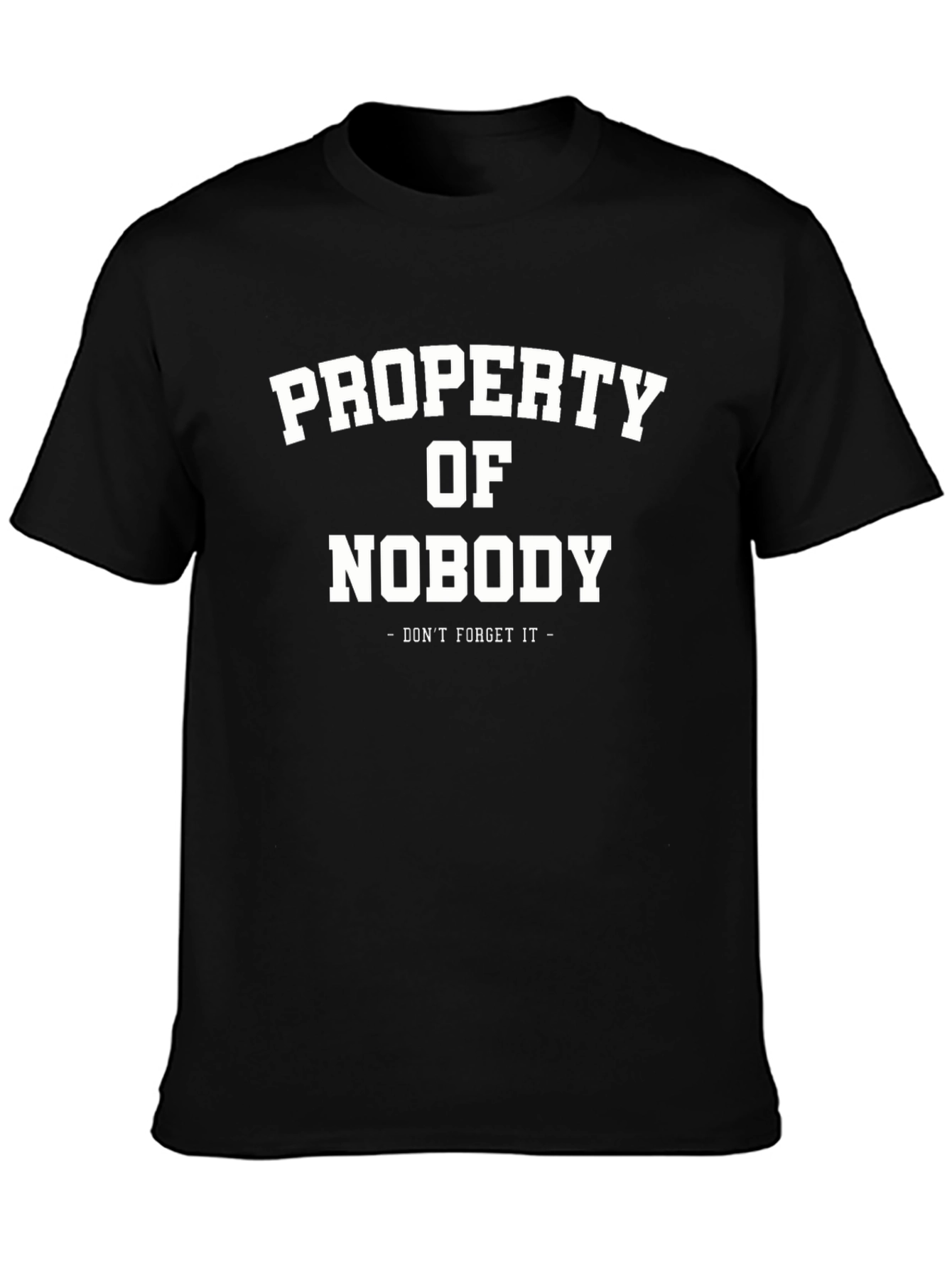 Property of Nobody T-Shirt - Dont Forget It!
