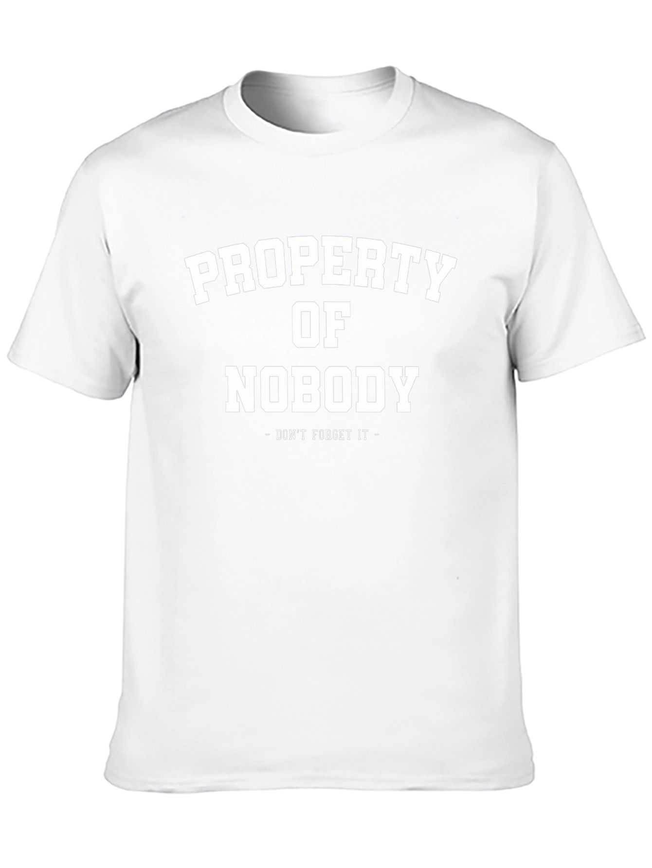 Property of Nobody T-Shirt - Dont Forget It!