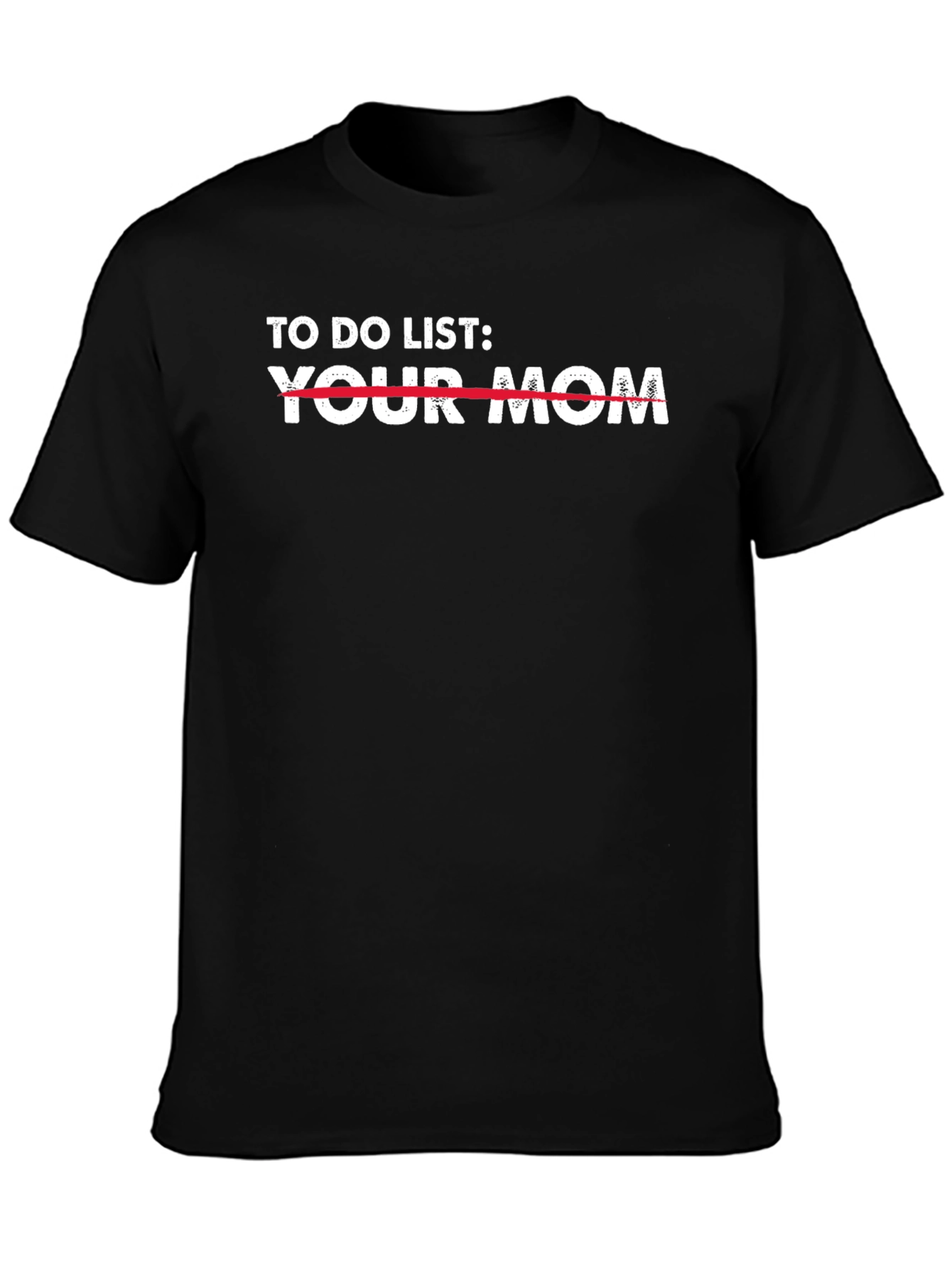 To Do List Your Mom T-Shirt