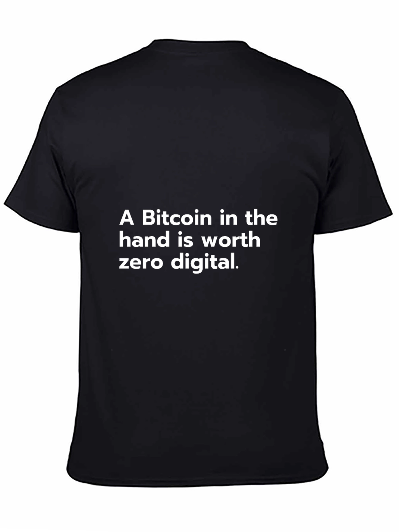 Bitcoin Funny Slogan T-Shirt - Crypto Humor Tee