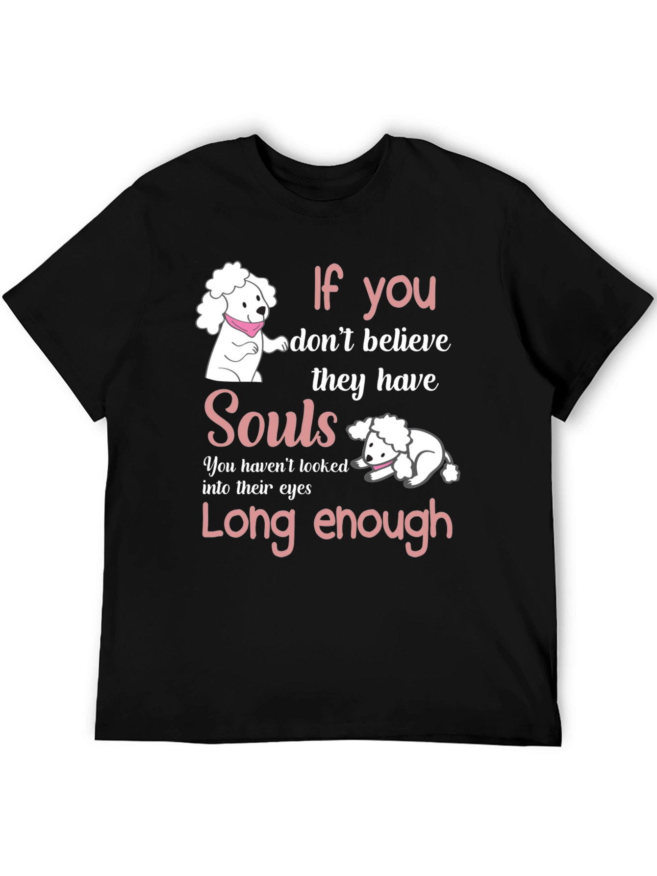 If You Dont Believe They Have Souls Black T-Shirt