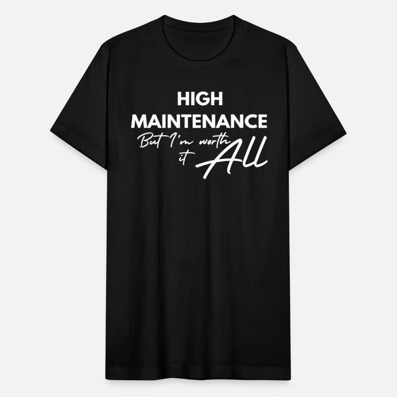High Maintenance But I'm Worth It