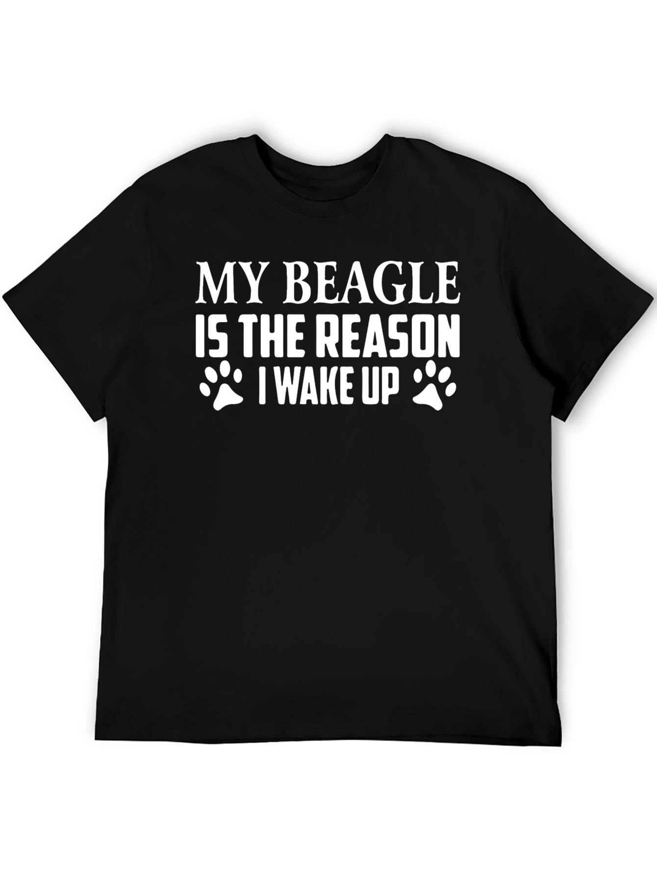 My Beagle is the Reason I Wake Up T-Shirt