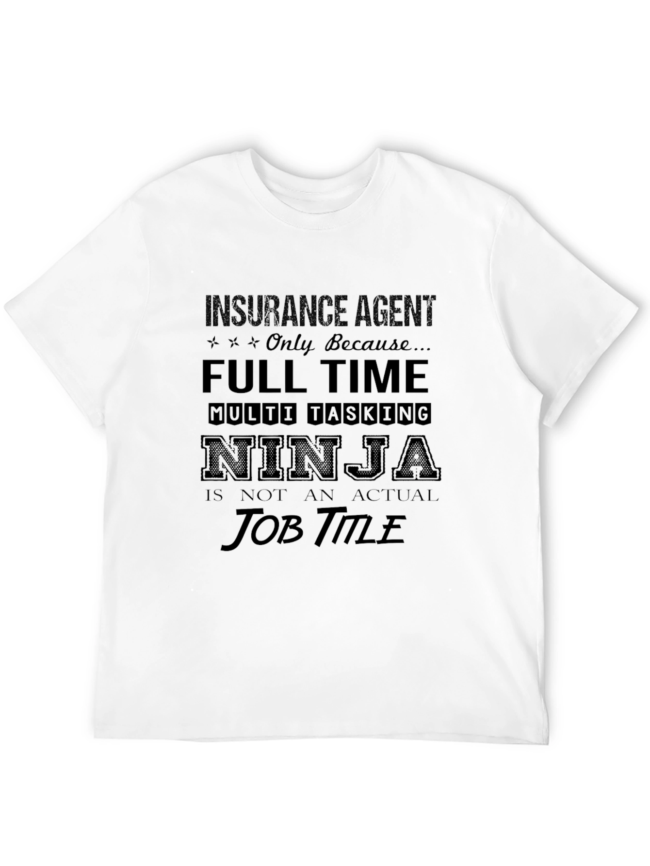 Insurance Agent Full Time Ninja T-Shirt