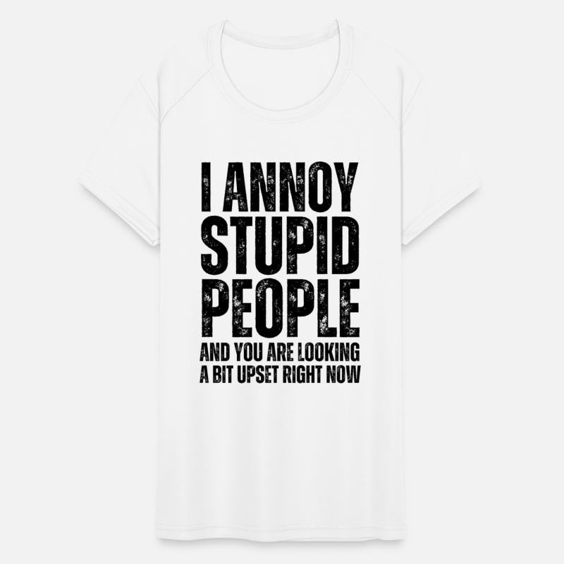 I Annoy Stupid People