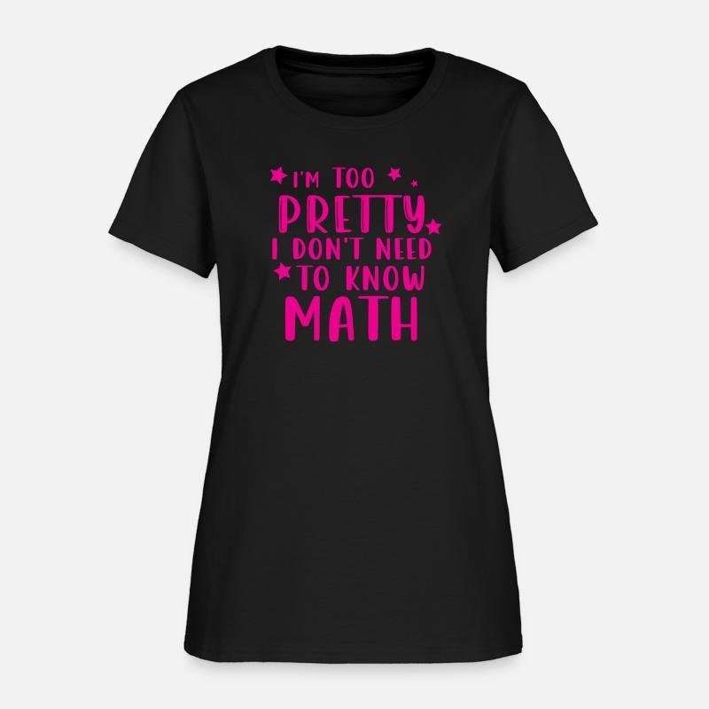i m too pretty i don t need to know math